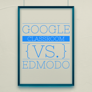 Google Classroom vs. Edmodo