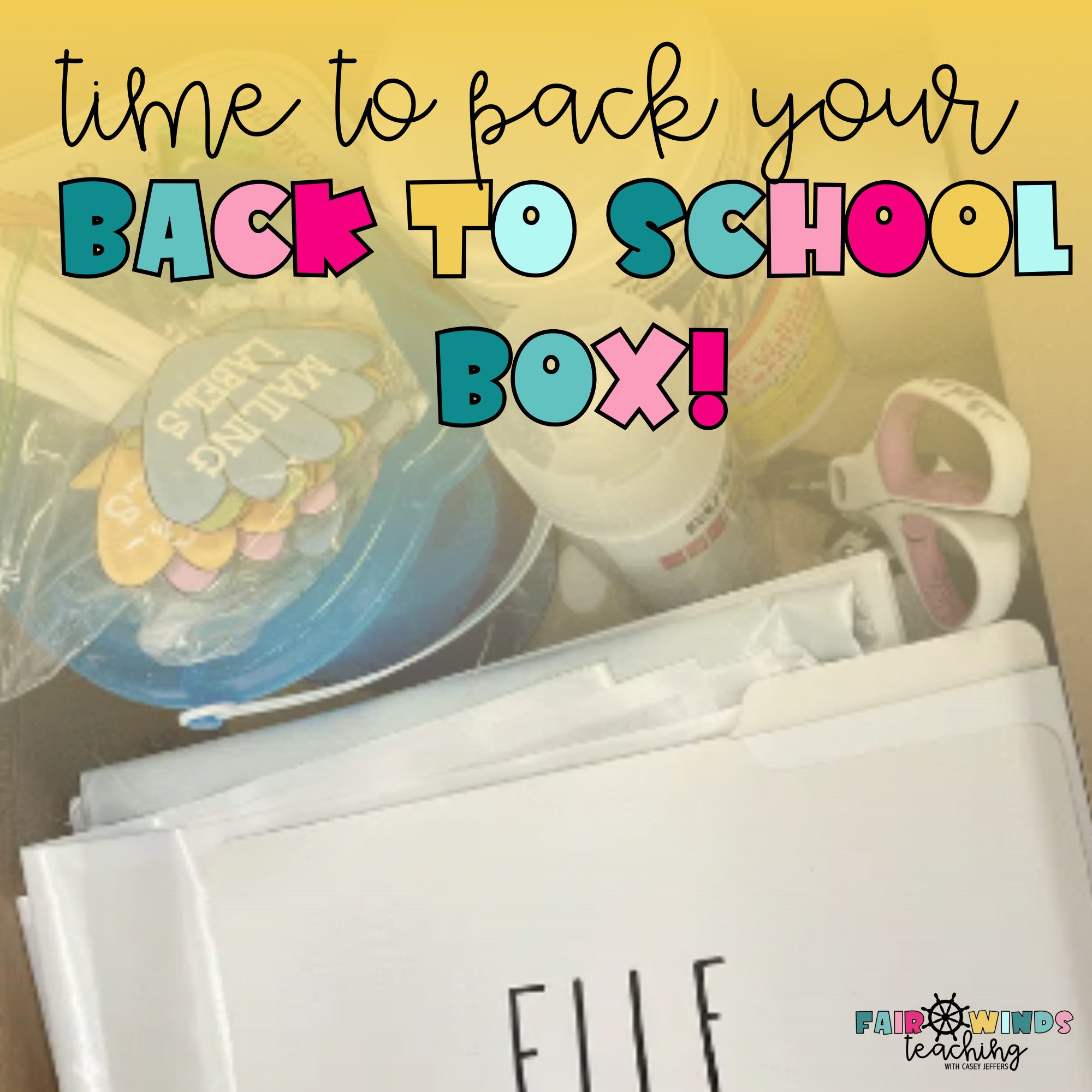 Packing Up Your Classroom? It’s the Perfect Time to Set Up Your Back to School Box