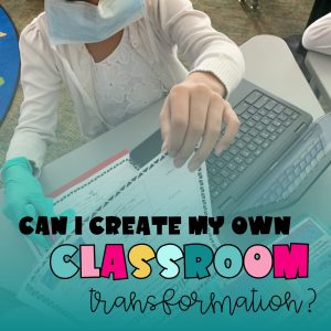 Can I Really Plan a Classroom Transformation??