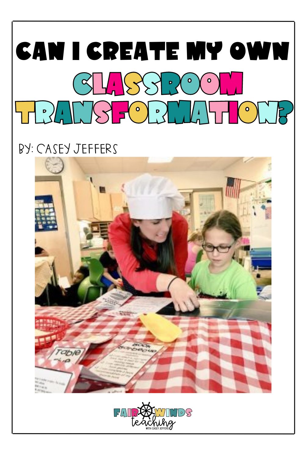 Can I Really Plan a Classroom Transformation?? - Fair Winds Teaching